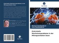 Copertina di Einkristalle Wachstumsprobleme in der Mikrogravitation lösen