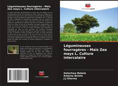 Bookcover of Légumineuses fourragères - Maïs Zea mays L. Culture intercalaire