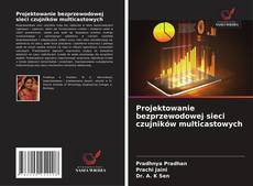 Projektowanie bezprzewodowej sieci czujników multicastowych的封面