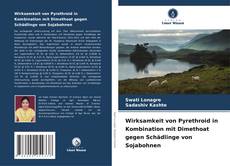Buchcover von Wirksamkeit von Pyrethroid in Kombination mit Dimethoat gegen Schädlinge von Sojabohnen