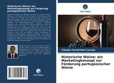 Copertina di Historische Weine: ein Marketingkonzept zur Förderung portugiesischer Weine