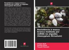 Resistência à mosca branca mediada por miRNA no algodão (Gossypium Hirsutum)的封面