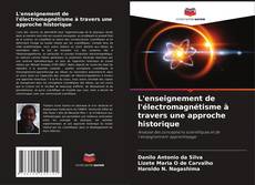 Bookcover of L'enseignement de l'électromagnétisme à travers une approche historique