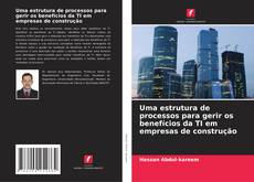 Обложка Uma estrutura de processos para gerir os benefícios da TI em empresas de construção