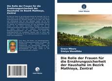 Buchcover von Die Rolle der Frauen für die Ernährungssicherheit der Haushalte im Bezirk Mathioya, Zentral