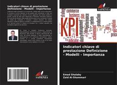 Bookcover of Indicatori chiave di prestazione Definizione - Modelli - Importanza