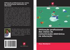 Buchcover von Utilização profissional dos meios de comunicação eletrónica na educação