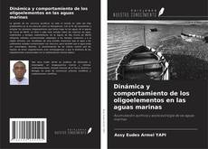 Bookcover of Dinámica y comportamiento de los oligoelementos en las aguas marinas