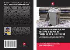 Portada del libro de Desenvolvimento de um adesivo a partir de resíduos de poliestireno