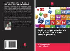 Borítókép a  Análise físico-química do solo e dos frutos para metais pesados - hoz