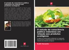 Couverture de O estudo da consciência pública indonésia em relação aos produtos ecológicos