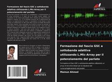 Formazione del fascio GSC a sottobanda adattiva utilizzando L.Mic-Array per il potenziamento del parlato kitap kapağı