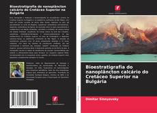 Couverture de Bioestratigrafia do nanoplâncton calcário do Cretáceo Superior na Bulgária