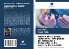 Copertina di Kleine Kanäle, große Fortschritte: Integration der rotierenden Endodontie in die moderne Zahnmedizin