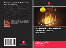 Buchcover von Projetando uma rede de sensores sem fio multicast