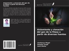 Capa do livro de Aislamiento y clonación del gen de la fitasa a partir de diversas fuentes 