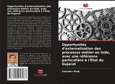 Couverture de Opportunités d'externalisation des processus métier en Inde, avec une référence particulière à l'État du Gujarat