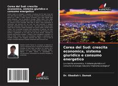 Bookcover of Corea del Sud: crescita economica, sistema giuridico e consumo energetico