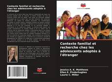 Contexte familial et recherche chez les adolescents adoptés à l'étranger kitap kapağı