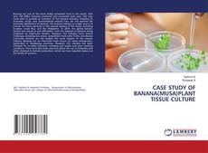 Bookcover of CASE STUDY OF BANANA(MUSA)PLANT TISSUE CULTURE