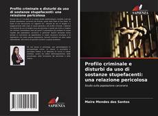Borítókép a  Profilo criminale e disturbi da uso di sostanze stupefacenti: una relazione pericolosa - hoz