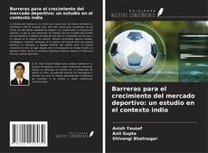 Barreras para el crecimiento del mercado deportivo: un estudio en el contexto indio的封面