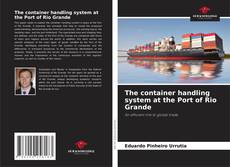 Bookcover of The container handling system at the Port of Rio Grande