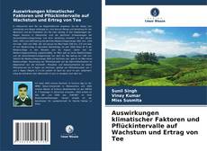 Capa do livro de Auswirkungen klimatischer Faktoren und Pflückintervalle auf Wachstum und Ertrag von Tee 