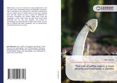 Bookcover of The role of edible insects in food security and livelihoods in Zambia