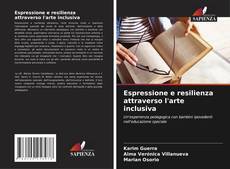 Capa do livro de Espressione e resilienza attraverso l'arte inclusiva 