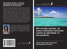 Bookcover of Del mundo marino, un nuevo alimento funcional contra la obesidad: la fucoxantina