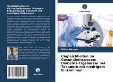 Portada del libro de Ungleichheiten im Gesundheitswesen: Diabetes-Ergebnisse bei Texanern mit niedrigem Einkommen