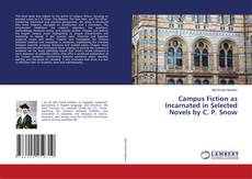 Portada del libro de Campus Fiction as Incarnated in Selected Novels by C. P. Snow