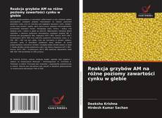 Reakcja grzybów AM na różne poziomy zawartości cynku w glebie的封面