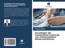 Copertina di Grundlagen der transossären Fixierung von interkondylären Humerusfrakturen