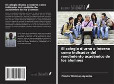 Bookcover of El colegio diurno o interno como indicador del rendimiento académico de los alumnos