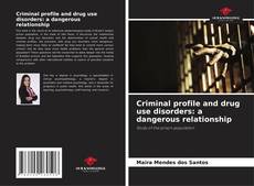 Обложка Criminal profile and drug use disorders: a dangerous relationship