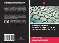 Portada del libro de Absorção oral de nanopartículas vs. forma comum de óxido de ferro