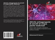 Capa do livro de Attività antiaggregante di estratti di cinque piante medicinali 
