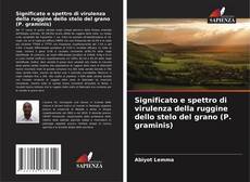 Significato e spettro di virulenza della ruggine dello stelo del grano (P. graminis) kitap kapağı