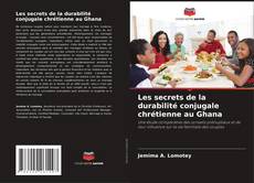 Bookcover of Les secrets de la durabilité conjugale chrétienne au Ghana
