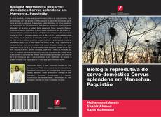 Portada del libro de Biologia reprodutiva do corvo-doméstico Corvus splendens em Mansehra, Paquistão