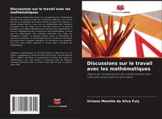 Couverture de Discussions sur le travail avec les mathématiques