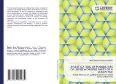 Bookcover of INVESTIGATION OF POSSIBILITIES OF USING WORKING PARTS OF A SCREW PILE