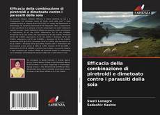 Efficacia della combinazione di piretroidi e dimetoato contro i parassiti della soia kitap kapağı