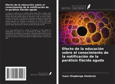 Buchcover von Efecto de la educación sobre el conocimiento de la notificación de la parálisis flácida aguda