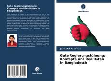 Обложка Gute Regierungsführung: Konzepte und Realitäten in Bangladesch