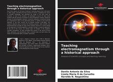 Bookcover of Teaching electromagnetism through a historical approach