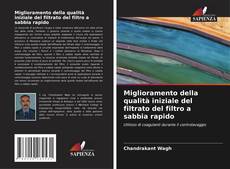 Buchcover von Miglioramento della qualità iniziale del filtrato del filtro a sabbia rapido