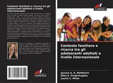 Bookcover of Contesto familiare e ricerca tra gli adolescenti adottati a livello internazionale